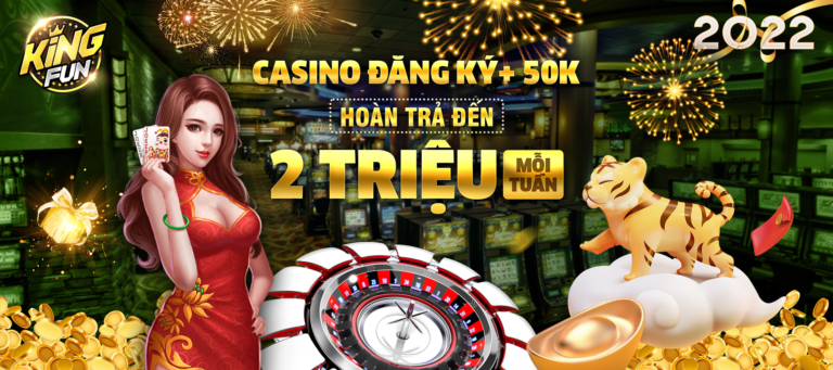 KingFun: Hoàn trả 20% trên tổng tiền thua Casino tháng 02/2022