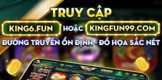 King6.Fun và Kingfun99.com: Phiên bản cập nhật mới uy tín của Kingfun